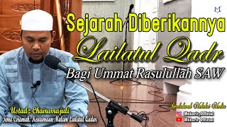 Sejarah Lailatul Qadr & Kekuatan Pemuda Bani Israil Syam'un Al Ghozi - Ustadz Chairurrajuli