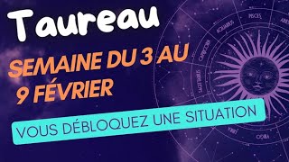 TAUREAU semaine du 3 au 9 février : une situation se débloque