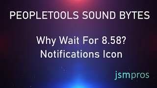 PeopleTools Sound Bytes Episode 6: Using CSS to Replace the Notification Icon