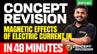 Class 10 CBSE Physics | Concept Revision | Magnetic Effects of Electric Current in 48 Minutes |Xylem