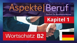 Aspekte Beruf B2 Kapitel 1 - Wortschatz B2 Beruf словарный запас с примерами