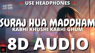 Suraj Hua Maddham (8D AUDIO) - K3G|Shah Rukh Khan, Kajol |Sonu Nigam, Alka Yagnik || LYRICS 8D AUDIO