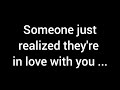 💌 Someone just realized they're in love with you after seeing your...