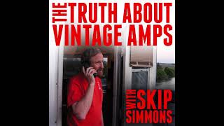 The Truth About Vintage Amps, Ep. 65 featuring Nels Cline (AUDIO ONLY)