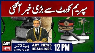 Big News From Supreme Court | Prime Time Headlines | ARY News 12 PM Headlines | 3 Feb 2025