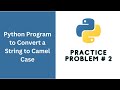 Python Program: Convert a String to Camel Case (Code Wars)