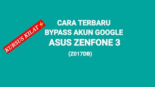 cara bypass akun google (frp) asus zenfone 3 z017db