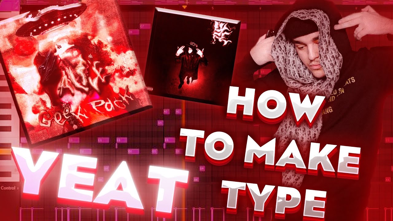 How To Make Yeat Type Beat In Fl Studio Youtube