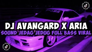 DJ CAMPURAN TIKTOK TERBARU 2024 DJ AVANGARD X ARIA SOUND JEDAG JEDUG FULL BASS VIRAL KANE