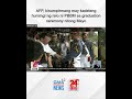 afp kinumpirmang may kadeteng humingi ng relo ni pbbm sa graduation ceremony nitong mayo 24 oras