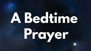A Bedtime Prayer to Pray Before Sleep - Good Night Prayer before Bed - Evening Prayer - Prayers