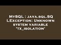 MySQL : java.sql.SQLException: Unknown system variable 'tx_isolation'