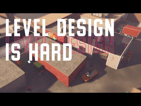 Level design is difficult