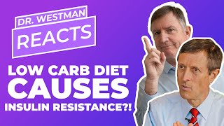 LOW CARB DIET CAUSES INSULIN RESISTANCE?! - Dr. Westman Reacts