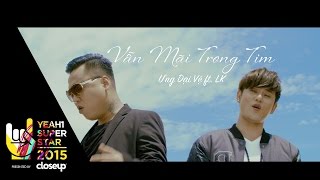 Vẫn Mãi Trong Tim | Ưng Đại Vệ  ft. LK | Yeah1 Superstar (Official Music Video)