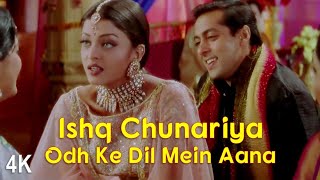 Ishq Chunariya Odh Ke Dil Mein Aana | 4K Video | Salman Khan | Aishwarya Rai | 🎧 HD Audio