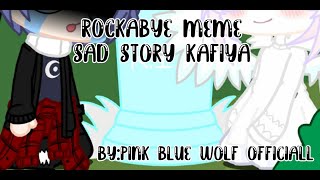 Rockabye meme (sad story kafiya) Inpired:@itsboba9724 (Rockabye) By:@Pink blue wolf offciall My AU