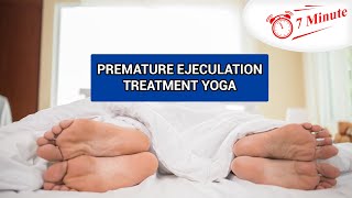 Sex Health Performance Yoga for Men | Stay Last Longer | 7Min Exercise to cure Premature Ejaculation