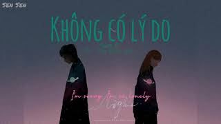 [Lyrics+Vietsub] Không có lý do 《No Reason》- Ryan.B (Ft. Chu Diên Anh)