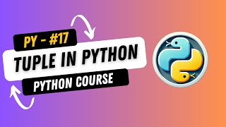 17. Mastering Tuples in Python: A Complete Python Tutorial for Beginners | Python Course