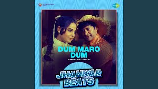 Dum Maro Dum - Jhankar Beats