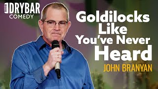 Goldilocks Like You've Never Heard Before. John Branyan