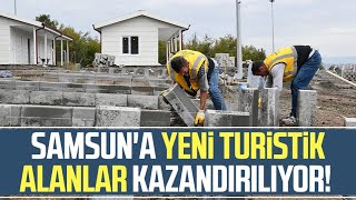 Samsun'a yeni turistik alanlar kazandırılıyor!