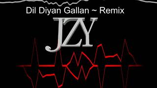 Dil Diyan Gallan- Dj Jzy Remix