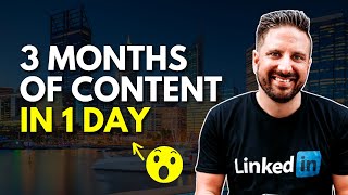 The LinkedIn Strategy to Create 3 Months of Content in Less Than a Day