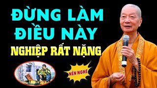 Đừng Bao Giờ Làm Điều Này Nghiệp Rất Nặng - HT. Thích Trí Quảng (nghe ngay)