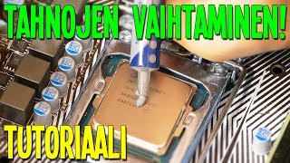 KUINKA VAIHTAA PROSESSORIN TAHNAT! - Tutoriaali