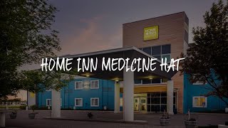 Home Inn Medicine Hat Review - Medicine Hat , Canada