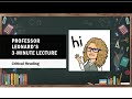 3 Minute Lecture - Critical Reading