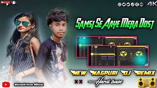 Samsi Se Aaya Mera Dost New Nagpuri Song Dj Remix Remix BY Dj Shrinath Oraw 2025 Nagpuri Dj Remix ✓✓