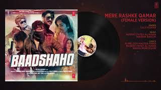 Mere Rashke Qamar (Female Version) - Baadshaho - Ajay Devgn & Ileana D'Cruz-Tulsi Kumar