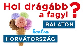 Hol drágább a fagyi? Horvátországi árak kontra Balaton!