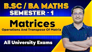 Operations And Transpose Of Matrix - Bsc Maths | Bsc Math Honours | Bsc Math Semester 1