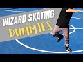 Wizard Skating for Dummies // The Basics