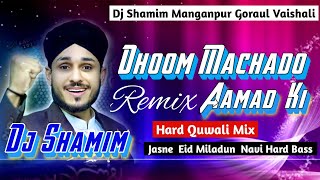 DHOOM MACHA DO AAMAD KI - DJ REMIX - 12 RABBI UL AWAL 2023 - धूम मचा दो आमद की - DJ Shamim Remix