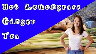 Super healthy lemongrass ginger tea