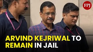 Arvind Kejriwal Sent to Judicial Custody Till April 15 in Delhi Excise Policy Case