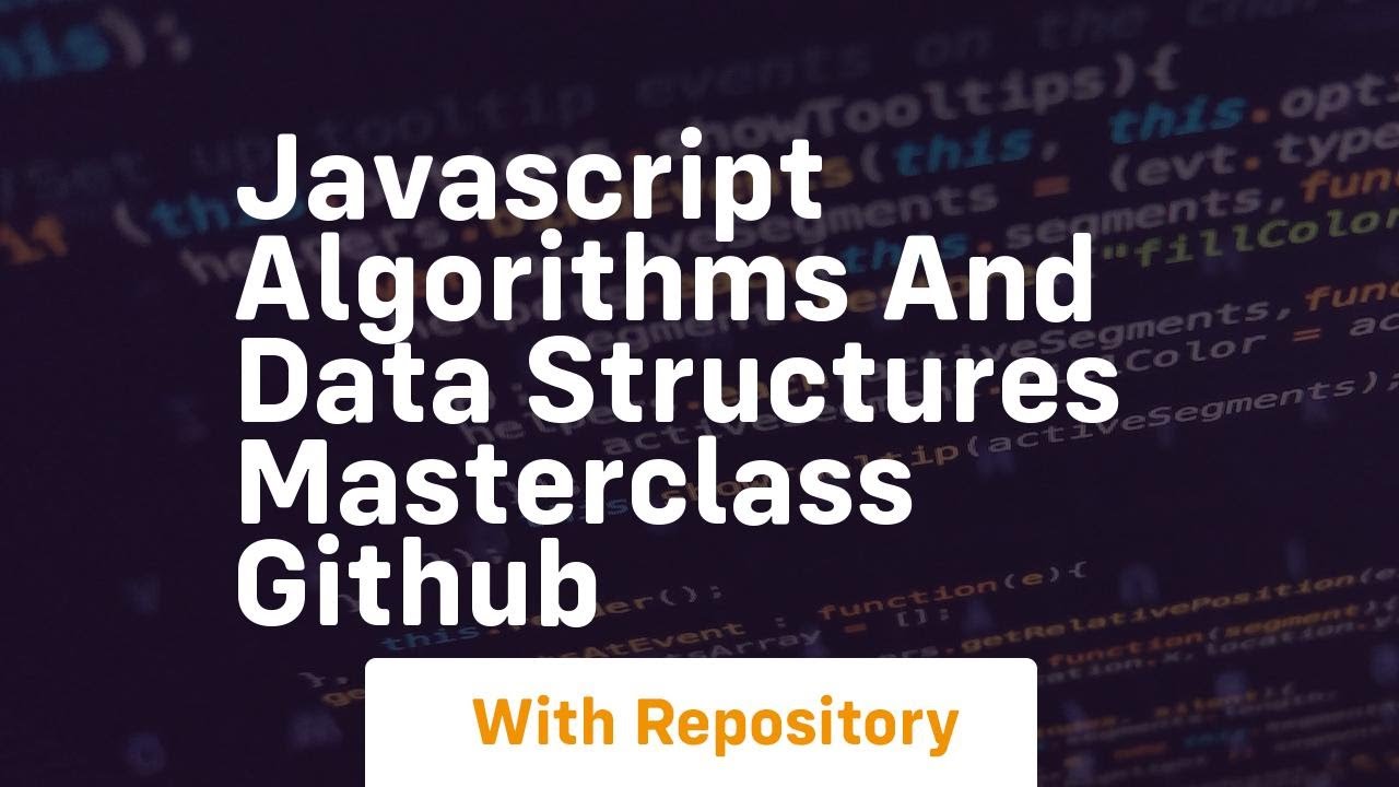 Javascript Algorithms And Data Structures Masterclass Github Youtube