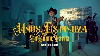 Hermanos Espinoza - EN DONDE ESTAS (Video Oficial)