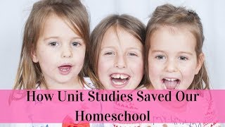 How Unit Studies Saved Our Homeschool