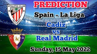 Cadiz vs Real Madrid Prediction and Betting Tips - 15th May 2022