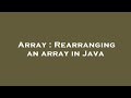 Array : Rearranging an array in Java