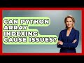 Can Python Array Indexing Cause Issues? | Python Code School News