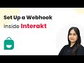 How to Set Up a Webhook inside Interakt (Step-by-Step)
