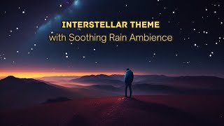 Interstellar Theme with Soothing Rain Ambience  Mesmerizing Music for Relaxation and Focus.