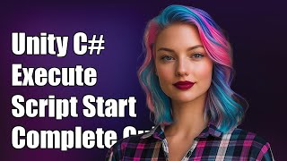 Unity C# Execute Script Start After Another Script Start: A Complete Guide